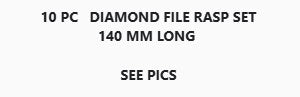 10 PC  DIAMOND FILE RASP SET  140 MM LONG