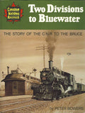 Two divisions to Bluewater: The story of the CNR to the Bruce:         USED