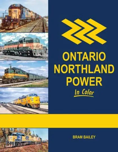 Morning Sun Books Inc #1787 Ontario Northland Power in Color -- Hardcover, 128 Pages
