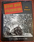 Steam over Palmerston CNR Branchline CANADIAN RAILROAD HISTORY Ian Wilson HC    USED